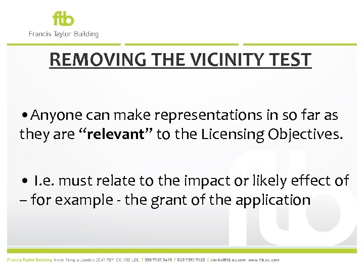 REMOVING THE VICINITY TEST • Anyone can make representations in so far as they