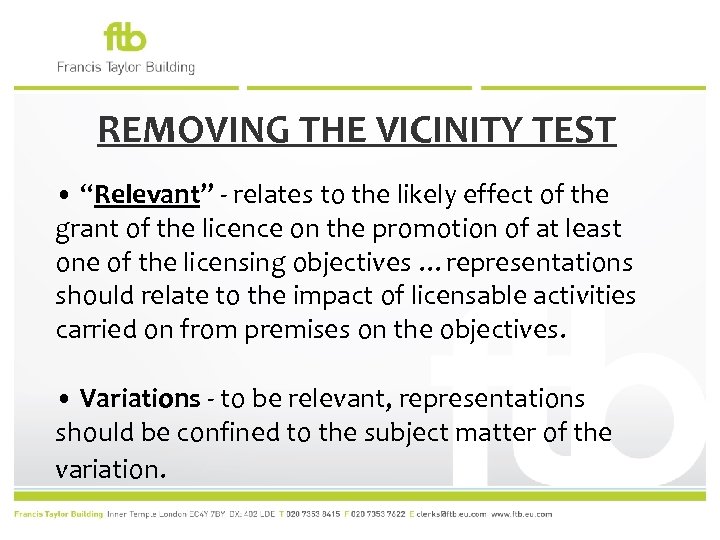 REMOVING THE VICINITY TEST • “Relevant” - relates to the likely effect of the