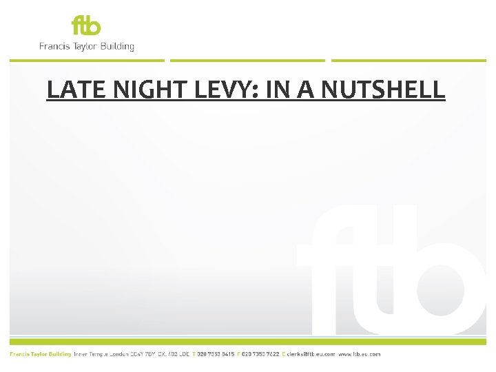 LATE NIGHT LEVY: IN A NUTSHELL 