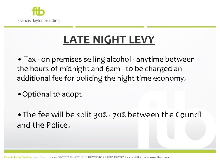 LATE NIGHT LEVY • Tax - on premises selling alcohol - anytime between the