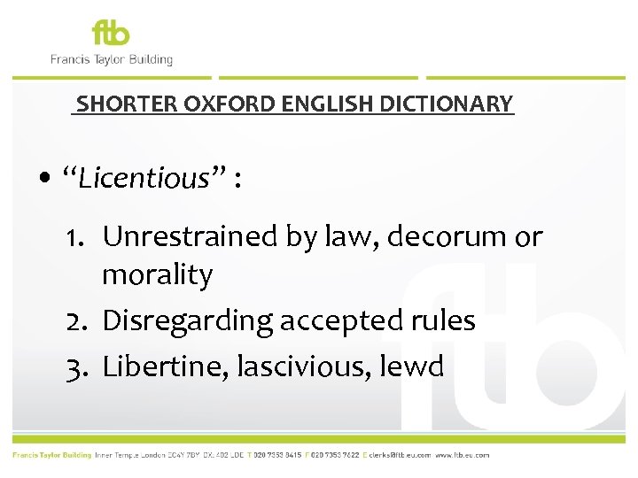 SHORTER OXFORD ENGLISH DICTIONARY • “Licentious” : 1. Unrestrained by law, decorum or morality