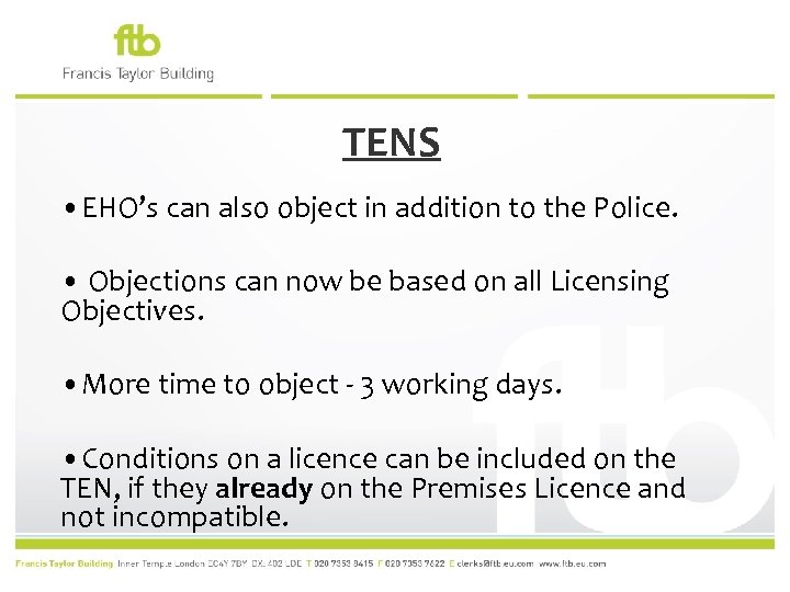 TENS • EHO’s can also object in addition to the Police. • Objections can