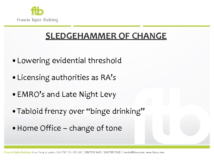 SLEDGEHAMMER OF CHANGE • Lowering evidential threshold • Licensing authorities as RA’s • EMRO’s