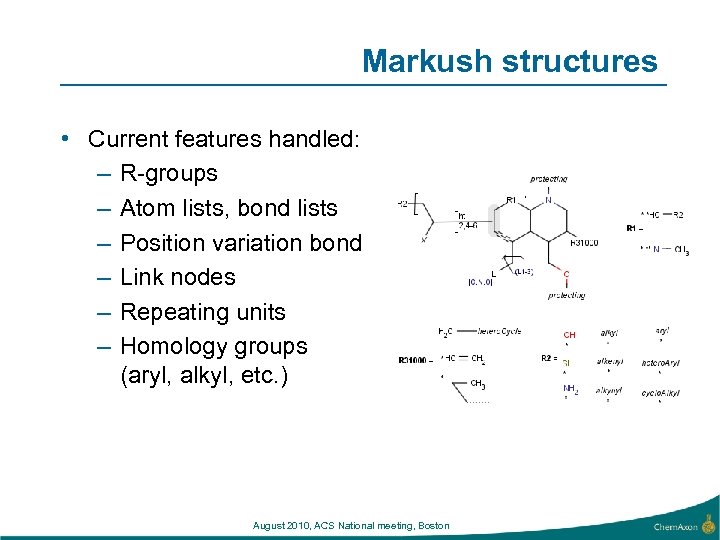 Markush structures • Current features handled: – R-groups – Atom lists, bond lists –