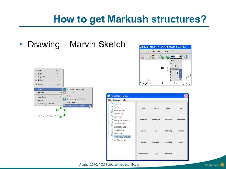 How to get Markush structures? • Drawing – Marvin Sketch August 2010, ACS National