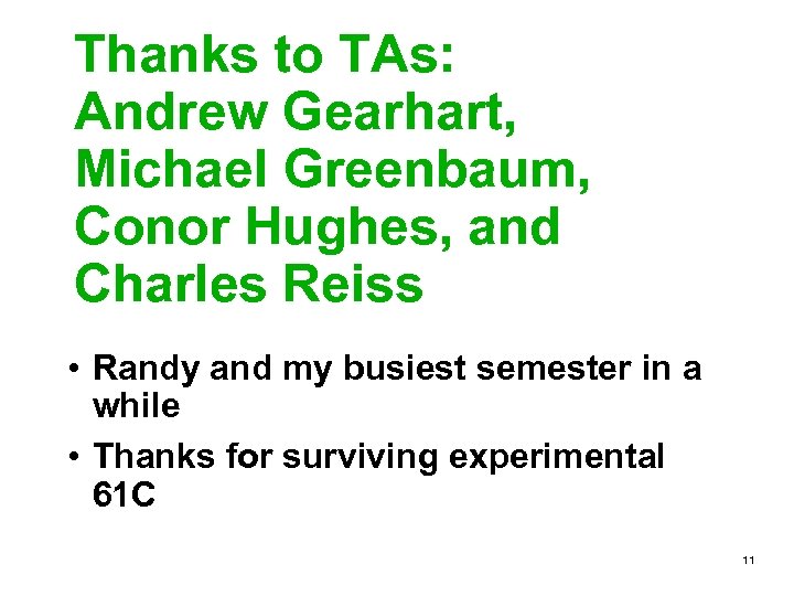 Thanks to TAs: Andrew Gearhart, Michael Greenbaum, Conor Hughes, and Charles Reiss • Randy
