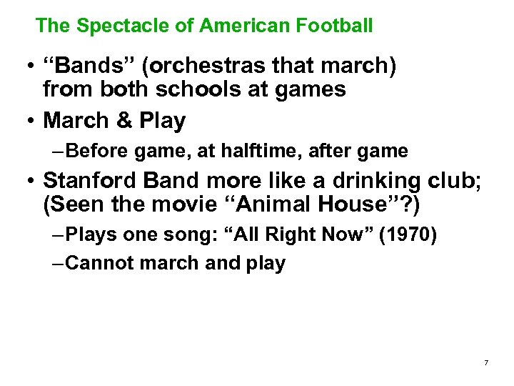 The Spectacle of American Football • “Bands” (orchestras that march) from both schools at