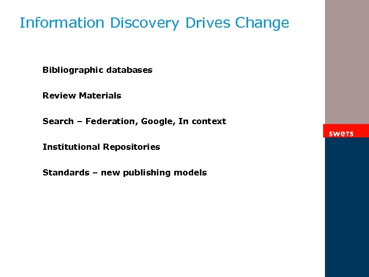 Information Discovery Drives Change Bibliographic databases Review Materials Search – Federation, Google, In context