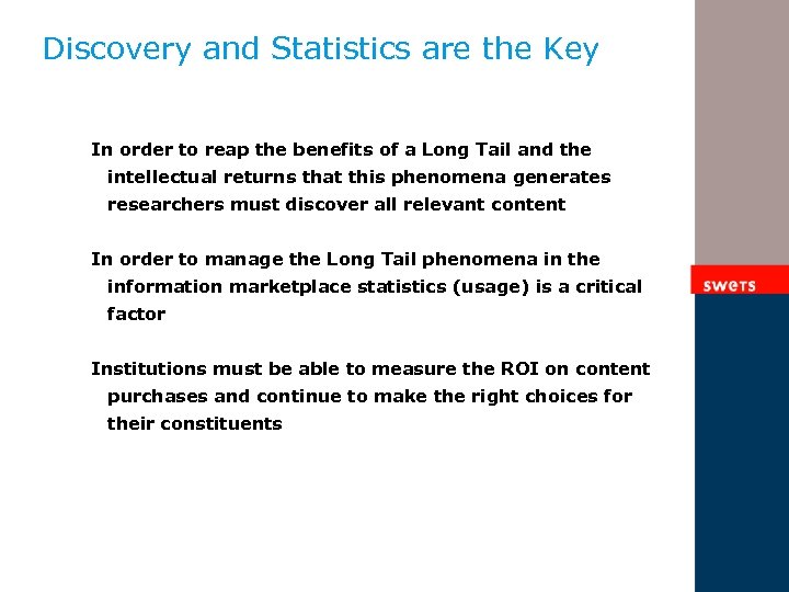 Discovery and Statistics are the Key In order to reap the benefits of a