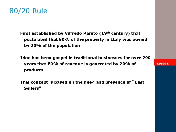 80/20 Rule First established by Vilfredo Pareto (19 th century) that postulated that 80%
