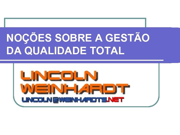NOÇÕES SOBRE A GESTÃO DA QUALIDADE TOTAL 