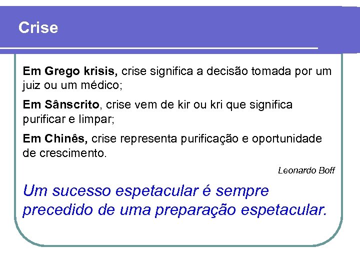 Crise Em Grego krisis, crise significa a decisão tomada por um juiz ou um