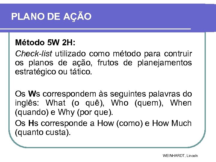 PLANO DE AÇÃO Método 5 W 2 H: Check-list utilizado como método para contruir