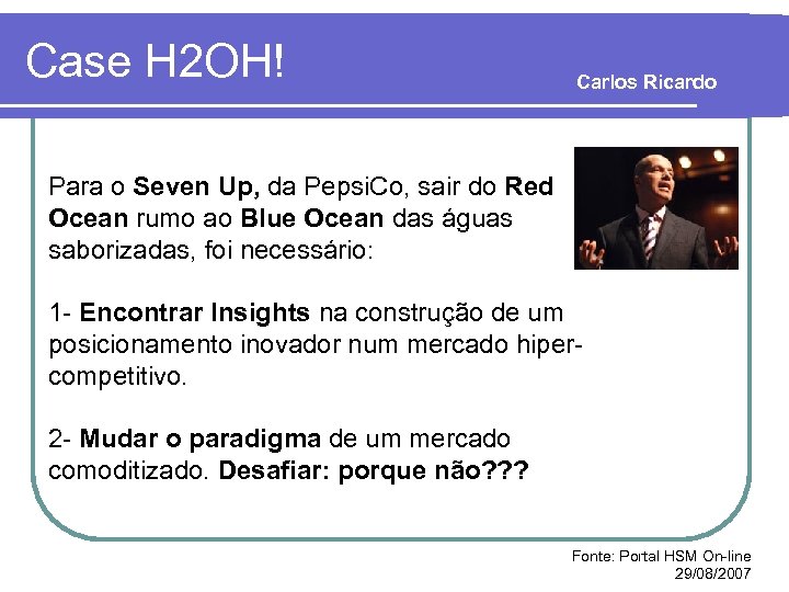 Case H 2 OH! Carlos Ricardo Para o Seven Up, da Pepsi. Co, sair