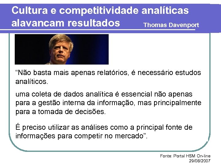 Cultura e competitividade analíticas alavancam resultados Thomas Davenport “Não basta mais apenas relatórios, é