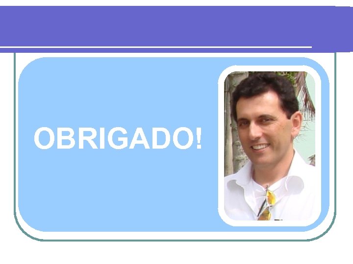 OBRIGADO! 