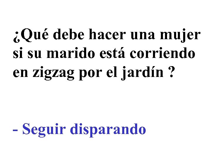 ¿Qué debe hacer una mujer si su marido está corriendo en zigzag por el