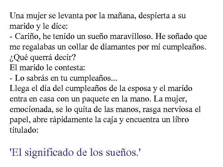 Una mujer se levanta por la mañana, despierta a su marido y le dice: