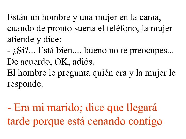 Están un hombre y una mujer en la cama, cuando de pronto suena el