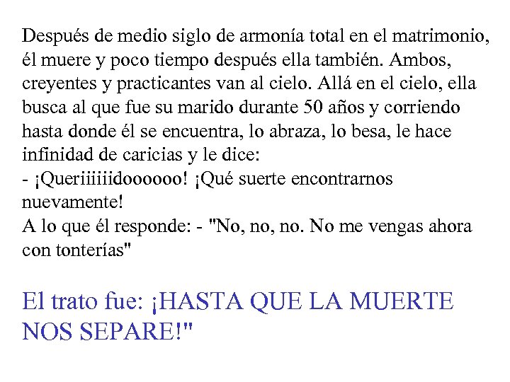 Después de medio siglo de armonía total en el matrimonio, él muere y poco