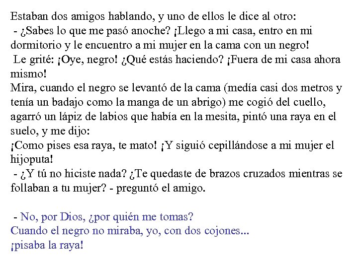 Estaban dos amigos hablando, y uno de ellos le dice al otro: - ¿Sabes