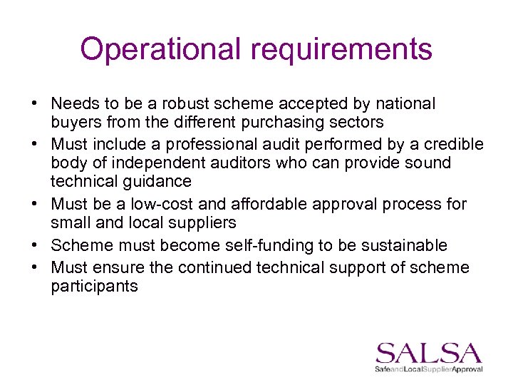 Operational requirements • Needs to be a robust scheme accepted by national buyers from