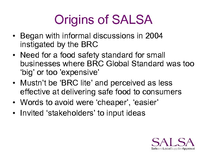 Origins of SALSA • Began with informal discussions in 2004 instigated by the BRC