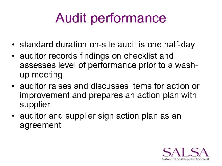 Audit performance • standard duration on-site audit is one half-day • auditor records findings
