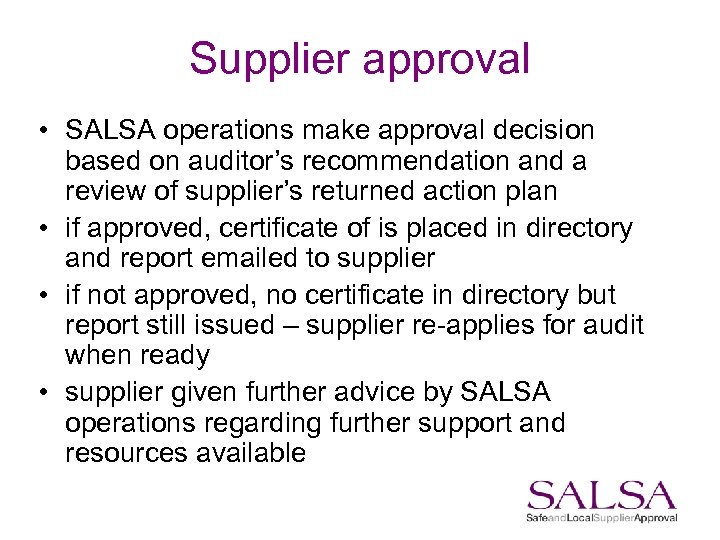 Supplier approval • SALSA operations make approval decision based on auditor’s recommendation and a