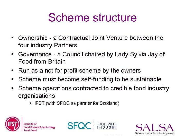 Scheme structure • Ownership - a Contractual Joint Venture between the four industry Partners