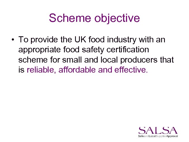 Scheme objective • To provide the UK food industry with an appropriate food safety