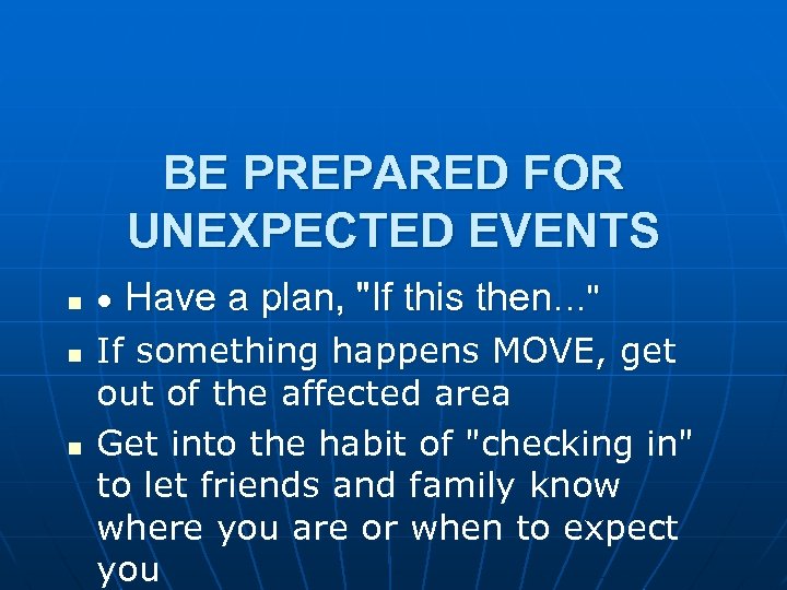 BE PREPARED FOR UNEXPECTED EVENTS n n n · Have a plan, 