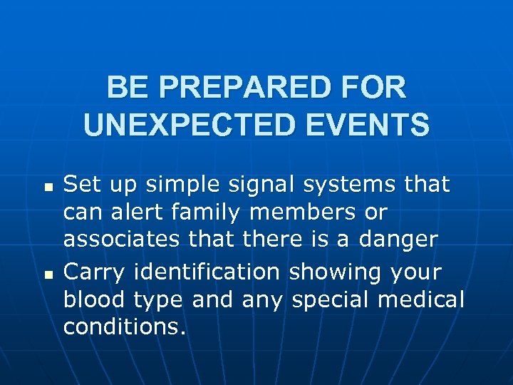 BE PREPARED FOR UNEXPECTED EVENTS n n Set up simple signal systems that can