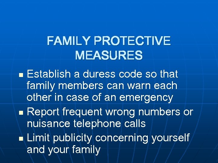 FAMILY PROTECTIVE MEASURES Establish a duress code so that family members can warn each