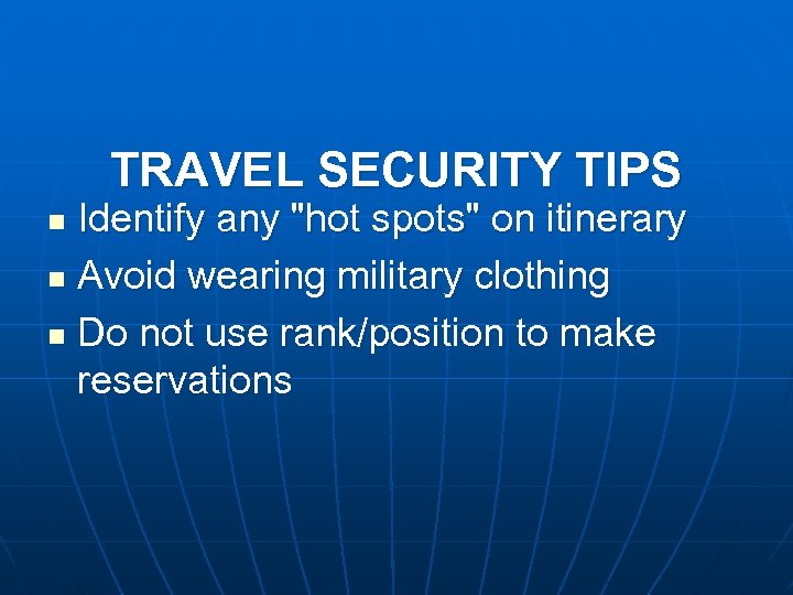 TRAVEL SECURITY TIPS Identify any 