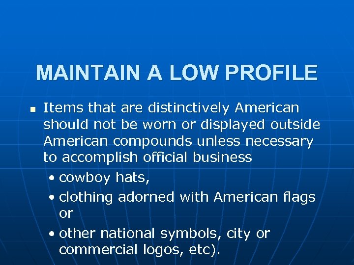 MAINTAIN A LOW PROFILE n Items that are distinctively American should not be worn