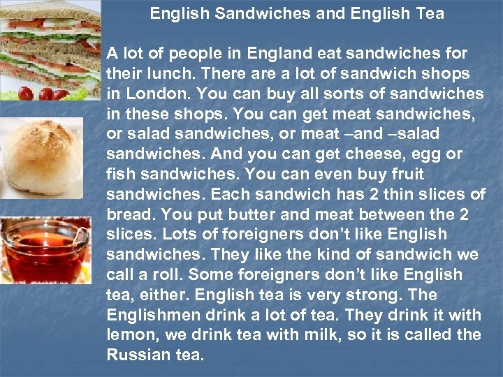 English Sandwiches and English Tea A lot of people in England eat sandwiches for