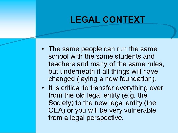 LEGAL CONTEXT • The same people can run the same school with the same