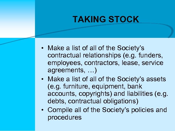 TAKING STOCK • Make a list of all of the Society’s contractual relationships (e.