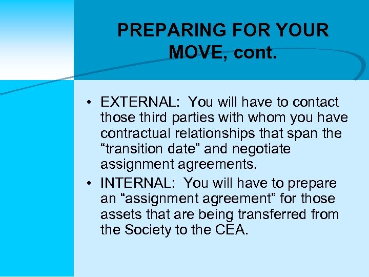 PREPARING FOR YOUR MOVE, cont. • EXTERNAL: You will have to contact those third