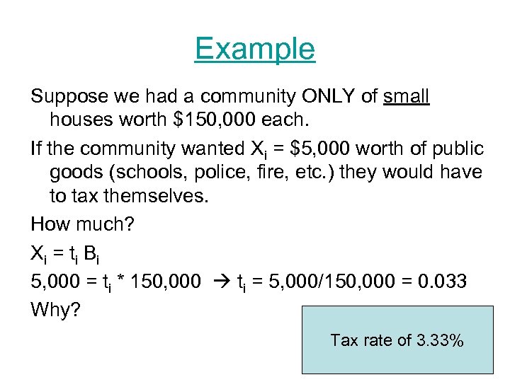 Example Suppose we had a community ONLY of small houses worth $150, 000 each.