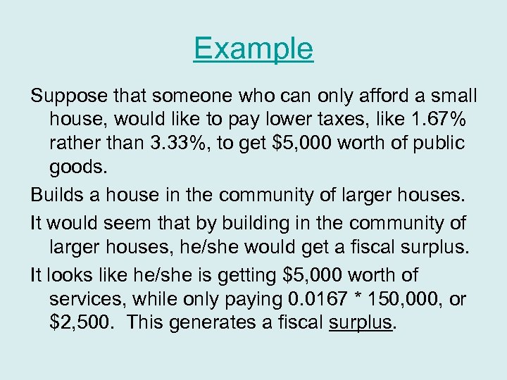 Example Suppose that someone who can only afford a small house, would like to