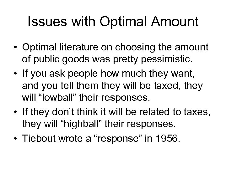 Issues with Optimal Amount • Optimal literature on choosing the amount of public goods