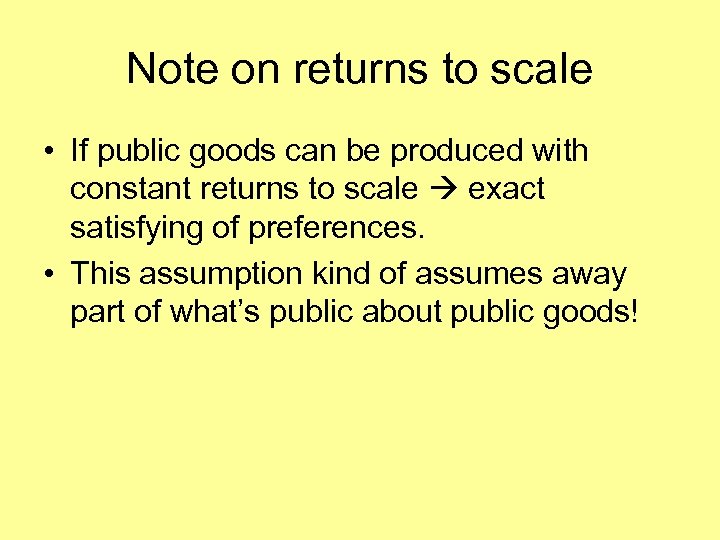 Note on returns to scale • If public goods can be produced with constant