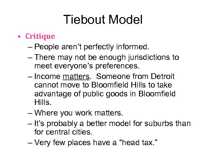 Tiebout Model • Critique – People aren’t perfectly informed. – There may not be