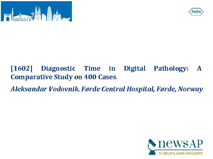 [1602] Diagnostic Time in Digital Comparative Study on 400 Cases. Pathology: A Aleksandar Vodovnik.