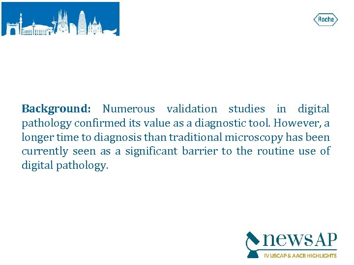 Background: Numerous validation studies in digital pathology confirmed its value as a diagnostic tool.