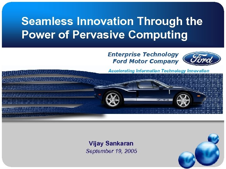 Seamless Innovation Through the Power of Pervasive Computing Enterprise Technology Ford Motor Company Accelerating