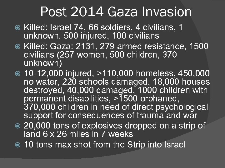 Post 2014 Gaza Invasion Killed: Israel 74, 66 soldiers, 4 civilians, 1 unknown, 500