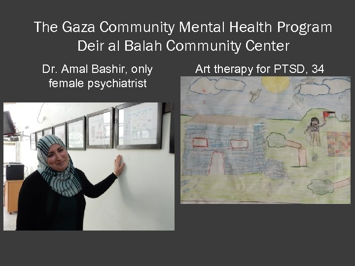 The Gaza Community Mental Health Program Deir al Balah Community Center Dr. Amal Bashir,